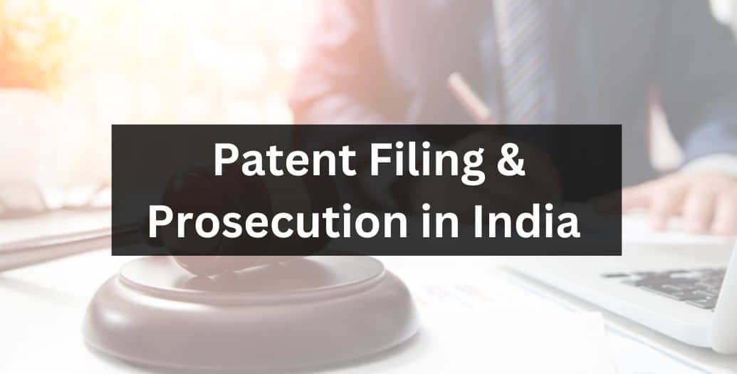 Patent Filing & Prosecution in India 